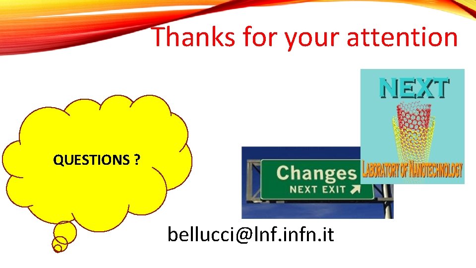 Thanks for your attention QUESTIONS ? bellucci@lnf. infn. it 