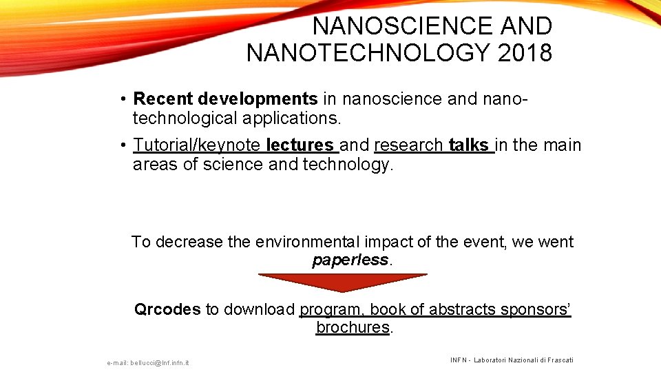 NANOSCIENCE AND NANOTECHNOLOGY 2018 • Recent developments in nanoscience and nanotechnological applications. • Tutorial/keynote