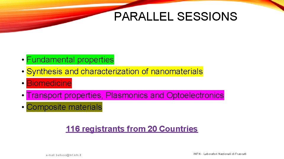 PARALLEL SESSIONS • Fundamental properties • Synthesis and characterization of nanomaterials • Biomedicine •