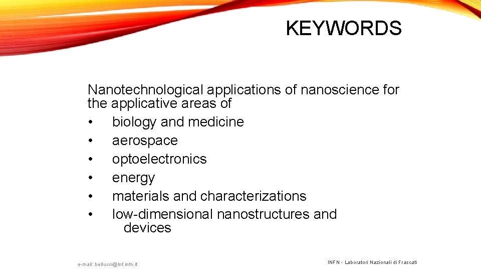 KEYWORDS Nanotechnological applications of nanoscience for the applicative areas of • biology and medicine