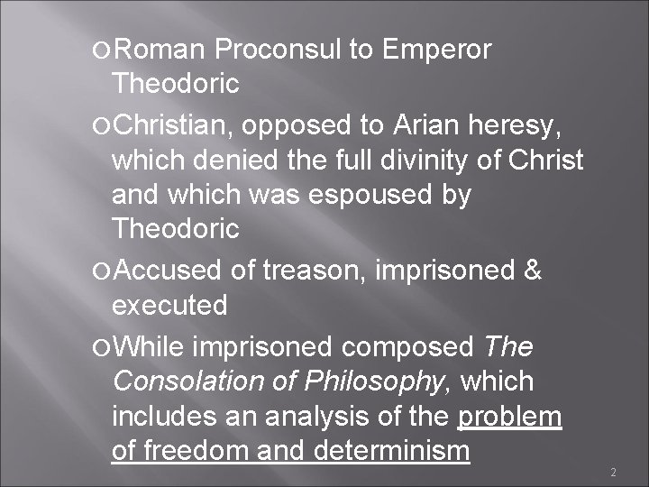  Roman Proconsul to Emperor Theodoric Christian, opposed to Arian heresy, which denied the