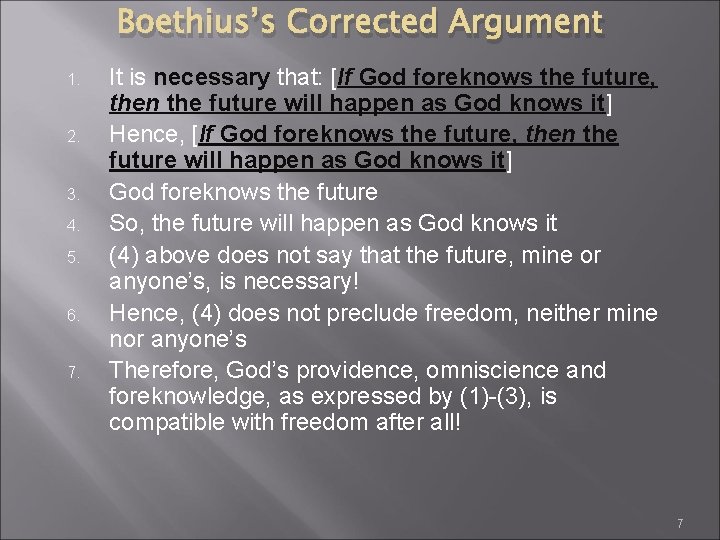 Boethius’s Corrected Argument 1. 2. 3. 4. 5. 6. 7. It is necessary that: