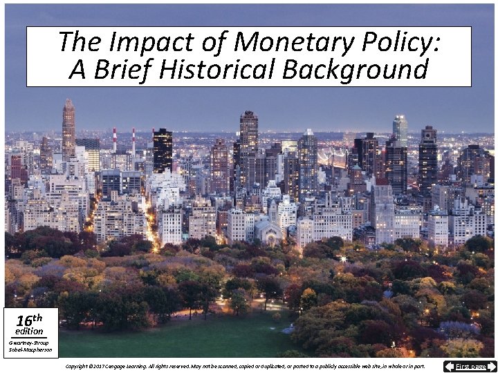 The Impact of Monetary Policy: A Brief Historical Background 16 th edition Gwartney-Stroup Sobel-Macpherson