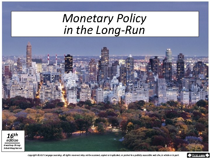 Monetary Policy in the Long-Run 16 th edition Gwartney-Stroup Sobel-Macpherson Copyright © 2017 Cengage