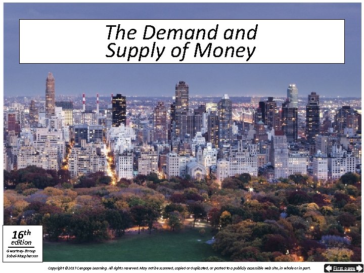 The Demand Supply of Money 16 th edition Gwartney-Stroup Sobel-Macpherson Copyright © 2017 Cengage