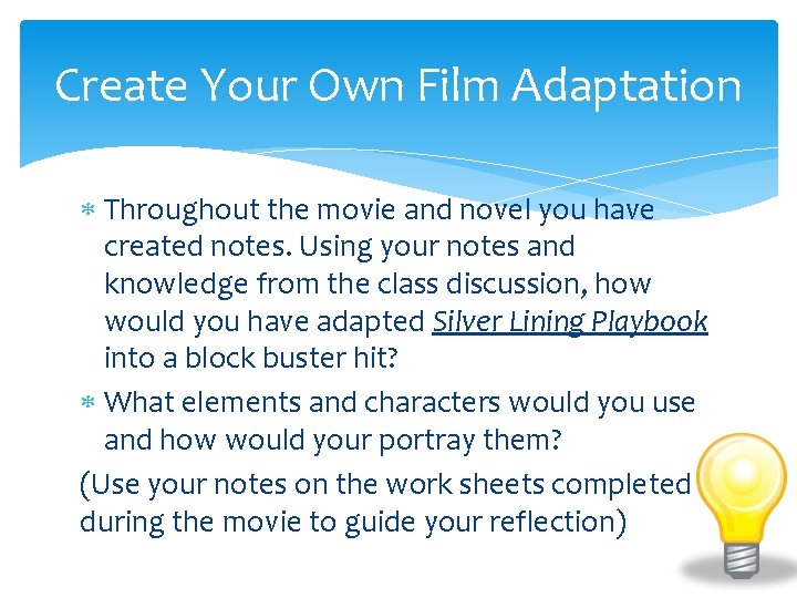 Create Your Own Film Adaptation Throughout the movie and novel you have created notes.