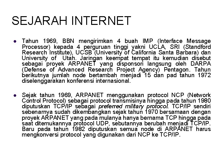 SEJARAH INTERNET l Tahun 1969, BBN mengirimkan 4 buah IMP (Interface Message Processor) kepada