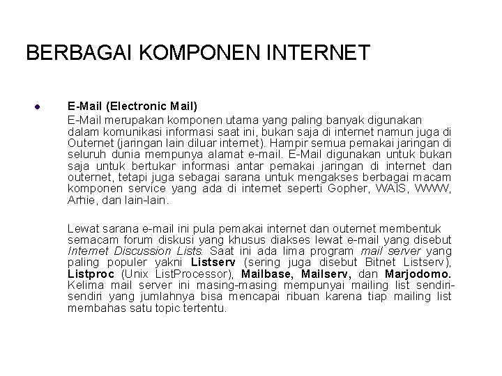 BERBAGAI KOMPONEN INTERNET l E-Mail (Electronic Mail) E-Mail merupakan komponen utama yang paling banyak