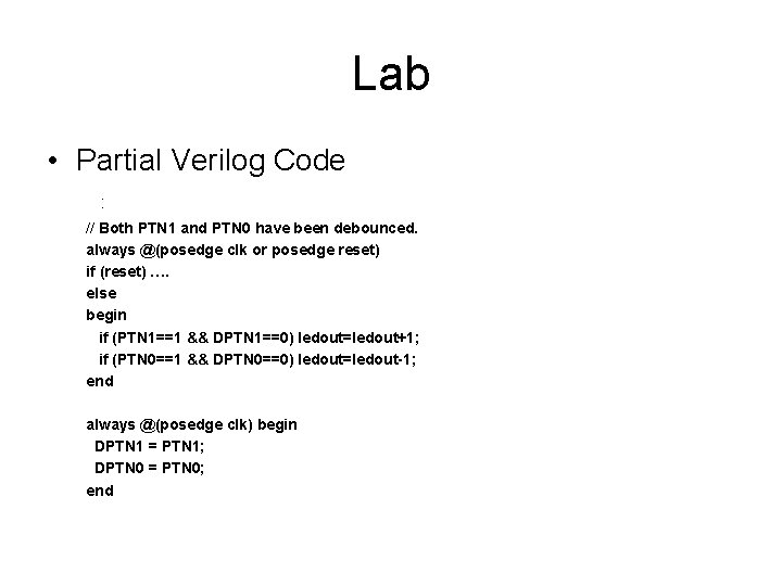 Lab • Partial Verilog Code : // Both PTN 1 and PTN 0 have