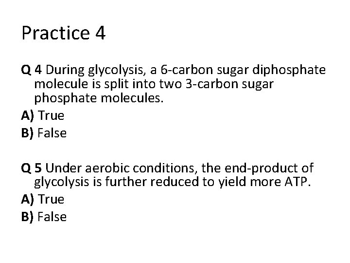 Practice 4 Q 4 During glycolysis, a 6 -carbon sugar diphosphate molecule is split