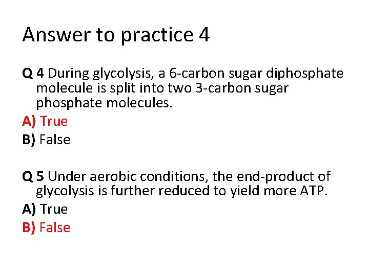 Answer to practice 4 Q 4 During glycolysis, a 6 -carbon sugar diphosphate molecule