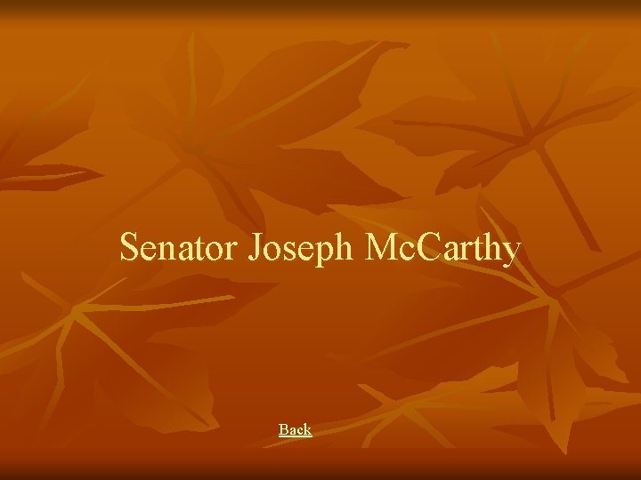 Senator Joseph Mc. Carthy Back 