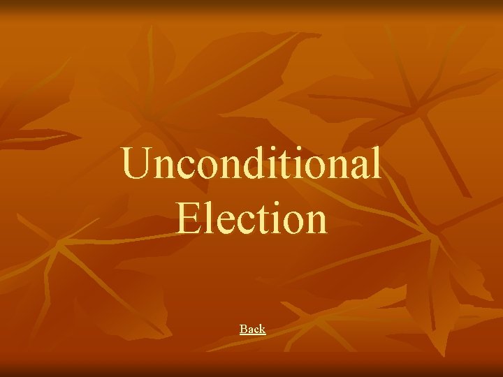 Unconditional Election Back 
