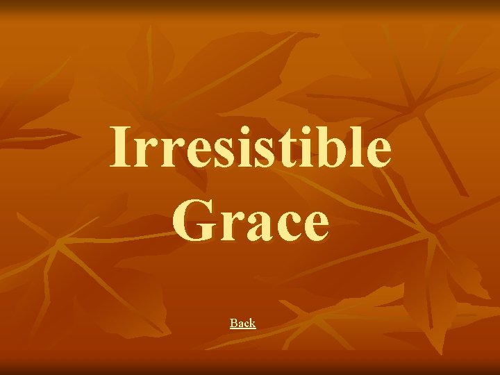 Irresistible Grace Back 