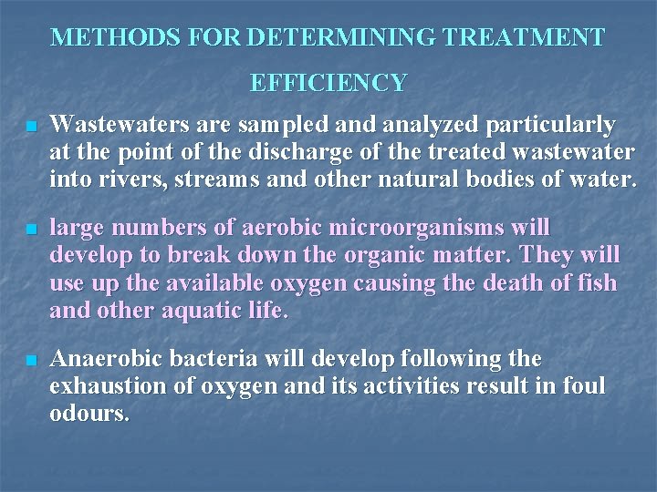 METHODS FOR DETERMINING TREATMENT EFFICIENCY n Wastewaters are sampled analyzed particularly at the point