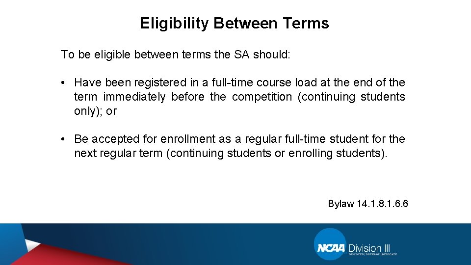 Eligibility Between Terms To be eligible between terms the SA should: • Have been