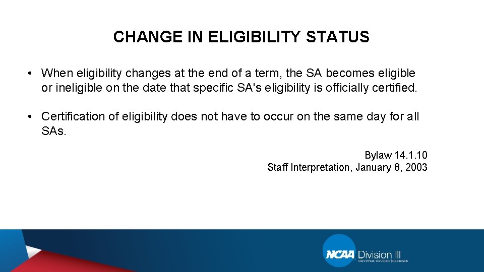 CHANGE IN ELIGIBILITY STATUS • When eligibility changes at the end of a term,