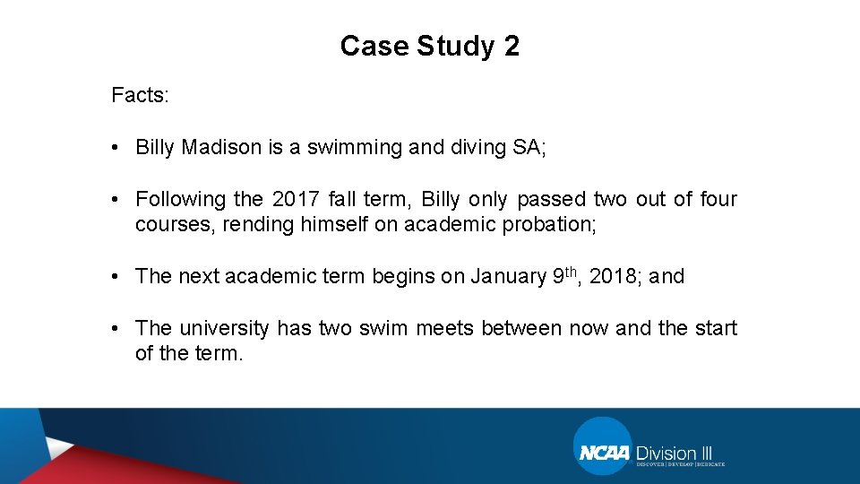 Case Study 2 Facts: • Billy Madison is a swimming and diving SA; •