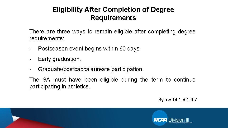 Eligibility After Completion of Degree Requirements There are three ways to remain eligible after