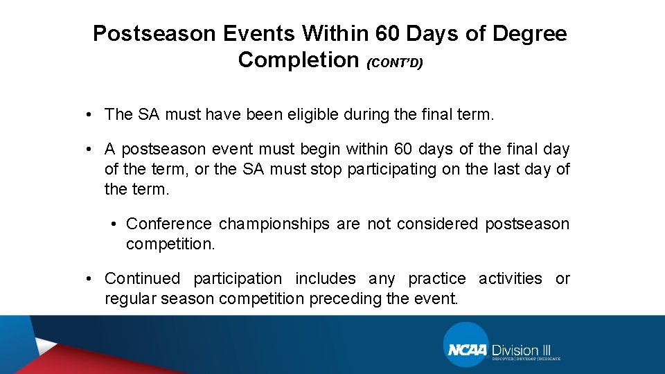 Postseason Events Within 60 Days of Degree Completion (CONT’D) • The SA must have