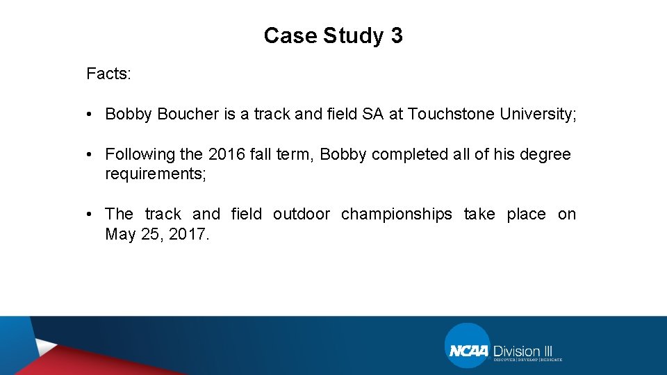 Case Study 3 Facts: • Bobby Boucher is a track and field SA at