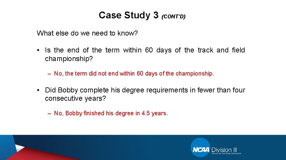 Case Study 3 (CONT'D) What else do we need to know? • Is the