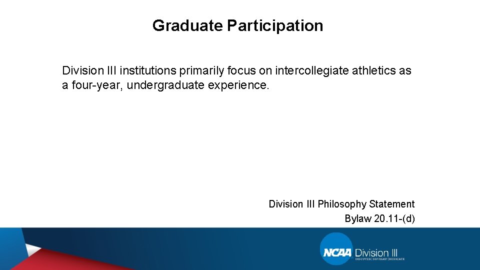 Graduate Participation Division III institutions primarily focus on intercollegiate athletics as a four-year, undergraduate
