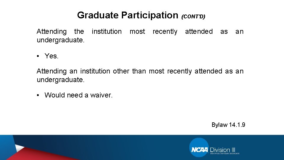 Graduate Participation (CONT'D) Attending the institution undergraduate. most recently attended as an • Yes.