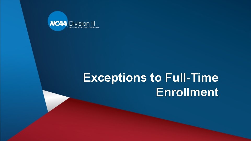 Exceptions to Full-Time Enrollment 