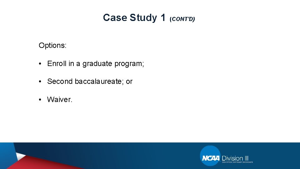 Case Study 1 Options: • Enroll in a graduate program; • Second baccalaureate; or