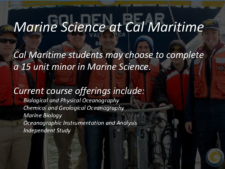 Marine Science at Cal Maritime students may choose to complete a 15 unit minor