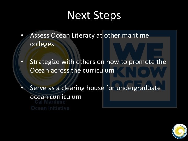 Next Steps • Assess Ocean Literacy at other maritime colleges • Strategize with others