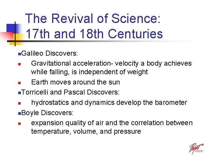 The Revival of Science: 17 th and 18 th Centuries Galileo Discovers: n Gravitational