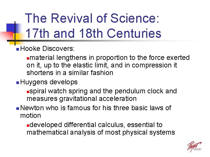 The Revival of Science: 17 th and 18 th Centuries Hooke Discovers: nmaterial lengthens