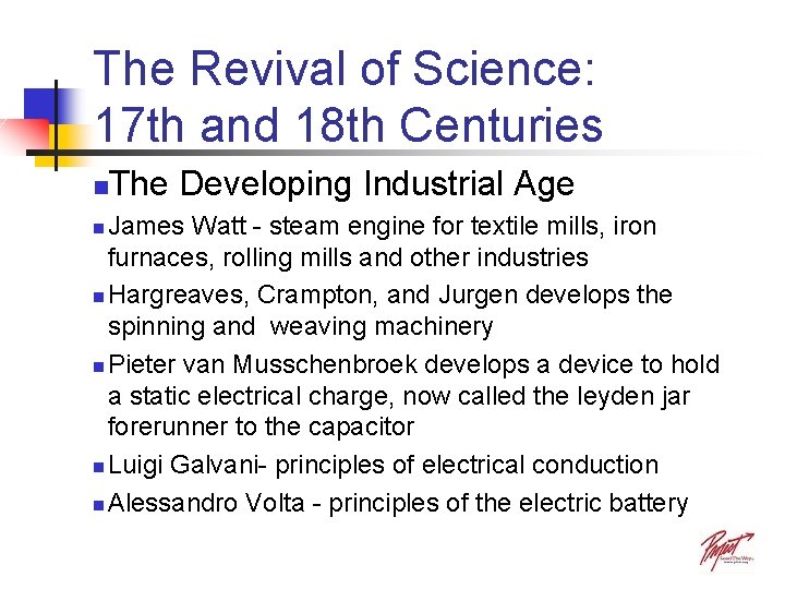 The Revival of Science: 17 th and 18 th Centuries n The Developing Industrial