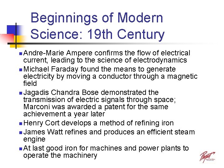 Beginnings of Modern Science: 19 th Century Andre-Marie Ampere confirms the flow of electrical