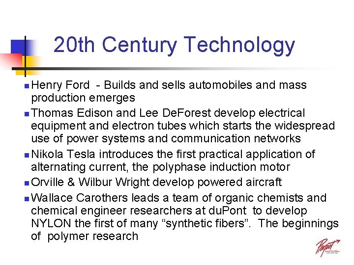 20 th Century Technology Henry Ford - Builds and sells automobiles and mass production