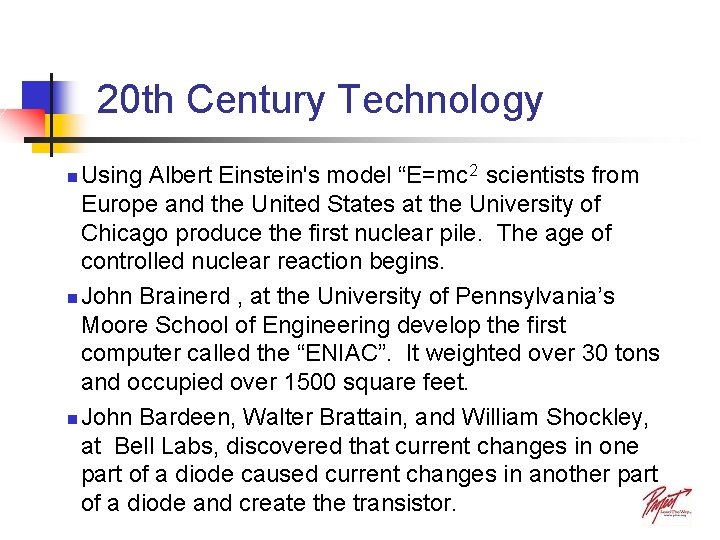 20 th Century Technology Using Albert Einstein's model “E=mc 2 scientists from Europe and