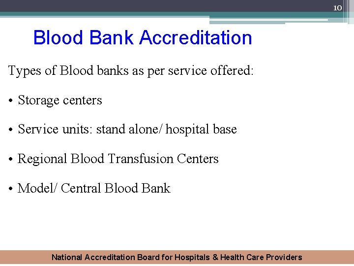 10 Blood Bank Accreditation Types of Blood banks as per service offered: • Storage