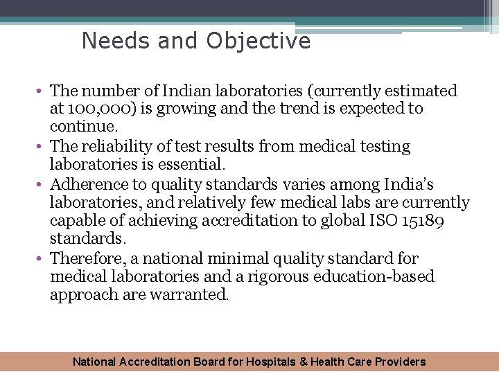 Needs and Objective • The number of Indian laboratories (currently estimated at 100, 000)