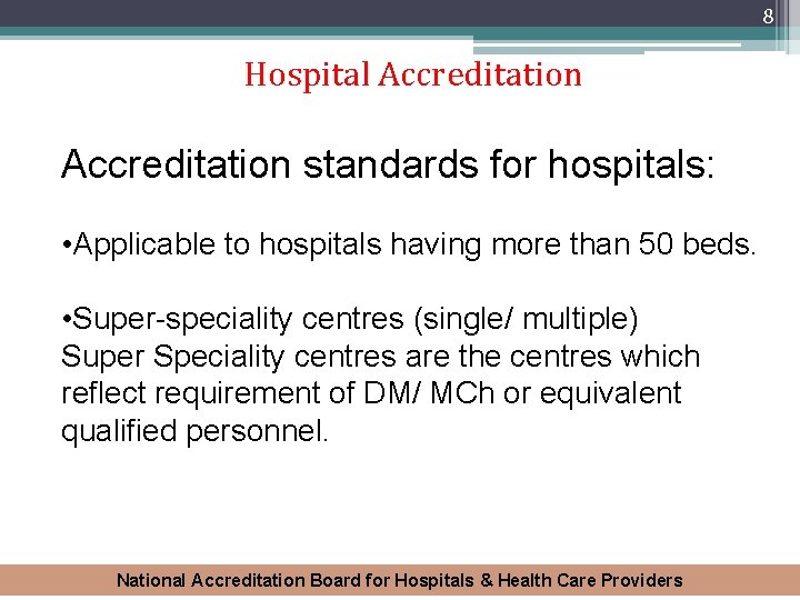 8 Hospital Accreditation standards for hospitals: • Applicable to hospitals having more than 50