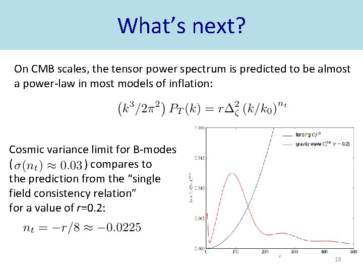 What’s next? On CMB scales, the tensor power spectrum is predicted to be almost