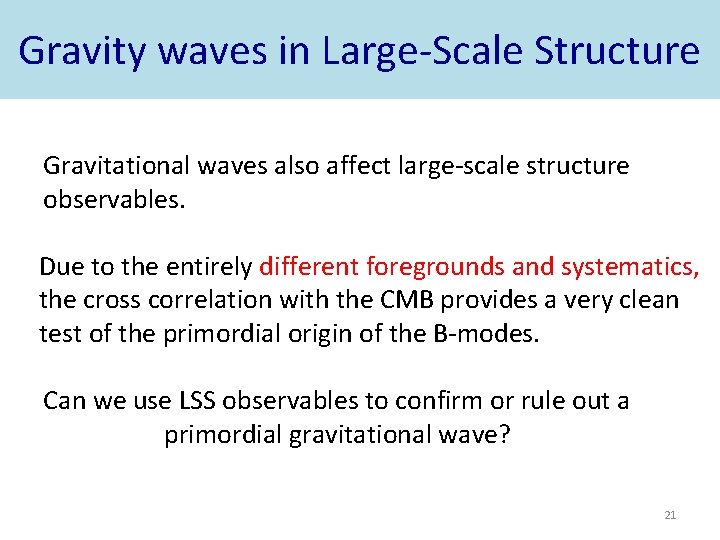 Gravity waves in Large-Scale Structure Gravitational waves also affect large-scale structure observables. Due to