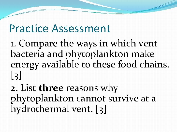 Practice Assessment 1. Compare the ways in which vent bacteria and phytoplankton make energy Practice Assessment 1. Compare the ways in which vent bacteria and phytoplankton make energy
