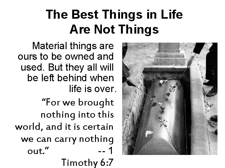 The Best Things in Life Are Not Things Material things are ours to be