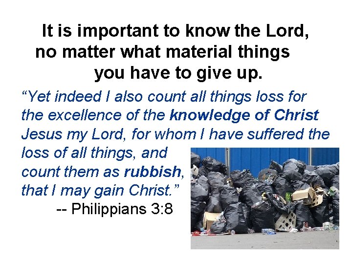 It is important to know the Lord, no matter what material things you have