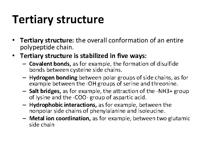 Tertiary structure • Tertiary structure: the overall conformation of an entire polypeptide chain. •