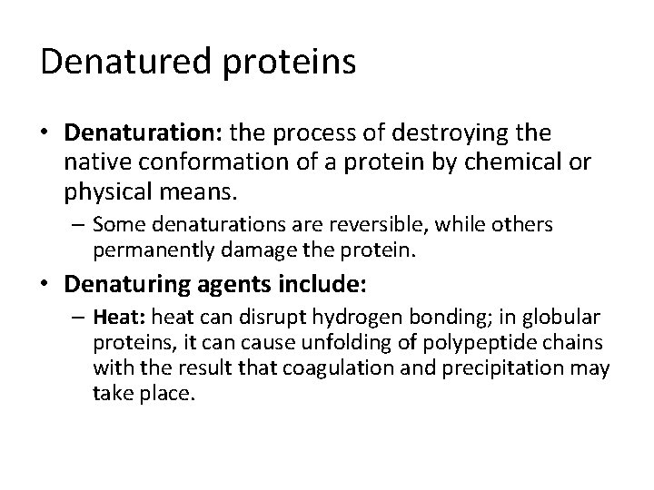 Denatured proteins • Denaturation: the process of destroying the native conformation of a protein