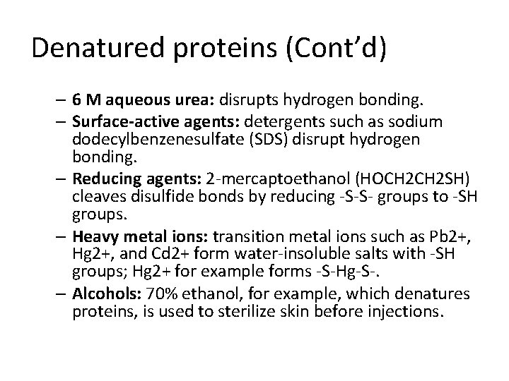 Denatured proteins (Cont’d) – 6 M aqueous urea: disrupts hydrogen bonding. – Surface-active agents: