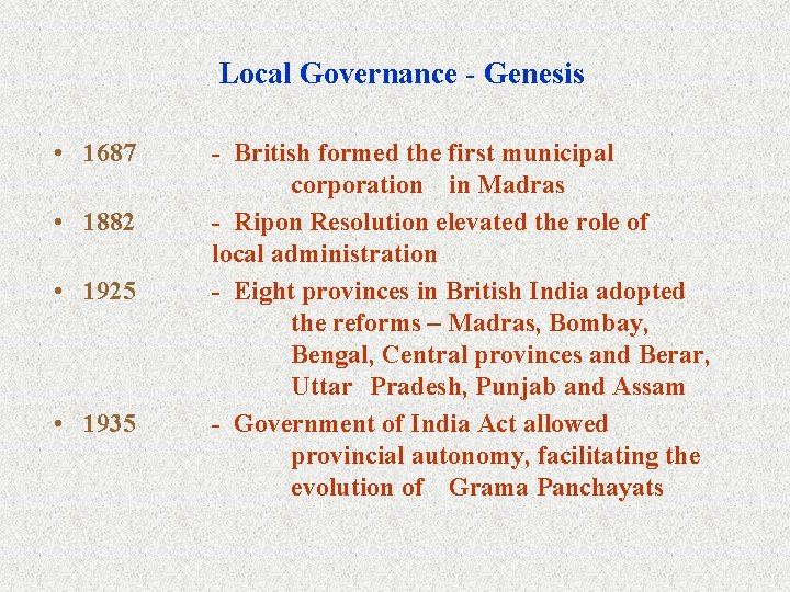 Local Governance - Genesis • 1687 • 1882 • 1925 • 1935 - British